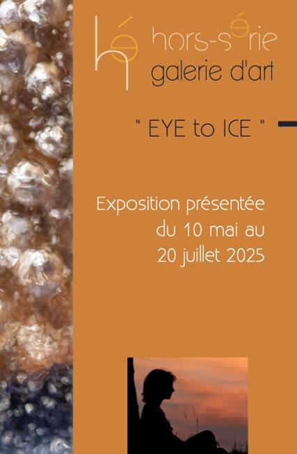 Hors Série expo Eye to ice 10 Mai - 20 Juillet 2025