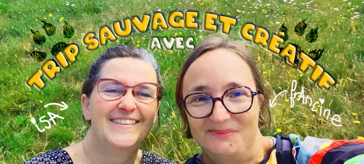 Trip sauvage et créatif
