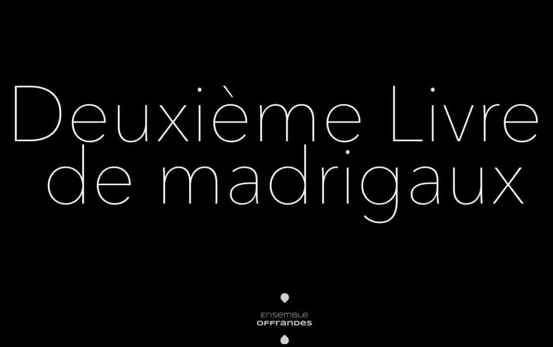 Deuxième Livre des Madrigaux - Offrandes