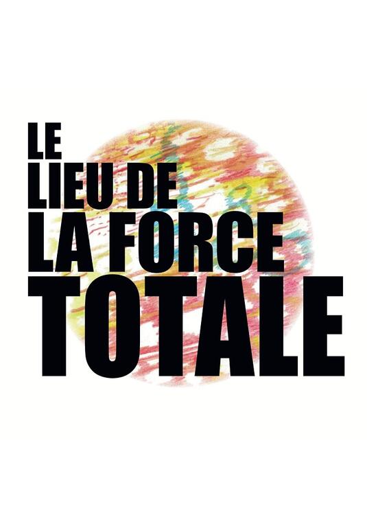 Le lieu de la force totale