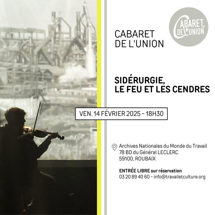 ─ Cabaret de l'Union : Sidérurgie, le feu et les cendres_1