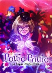 Pouic Pouic la super magicienne - spectacle enfant_Montbrison