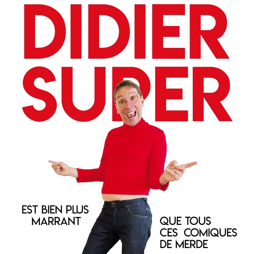 Didier Super Bien plus marrant que tous ces comiques de merde.jpg