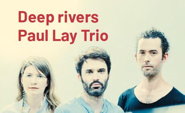 Deep rivers Paul Lay Trio