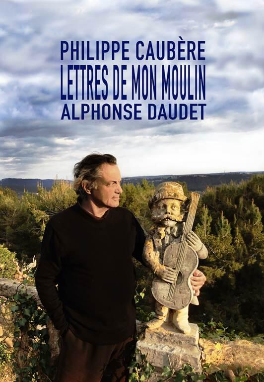 PHILIPPE CAUBÈRE «LES LETTRES DE MON MOULIN » (11 FÉVRIER PARTIE 1 & 12 FÉVRIER PARTIE 2)