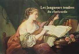 Concert 27 mai 18H Les langueurs tendres du clavicorde