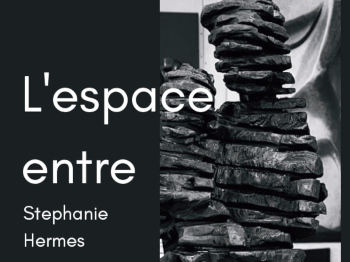 Exposition –l’espace entre de Stéphanie Hermes