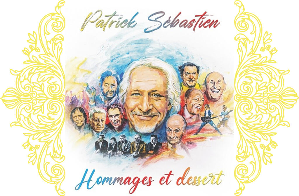 Hommages et desserts par Patrick Sébastien