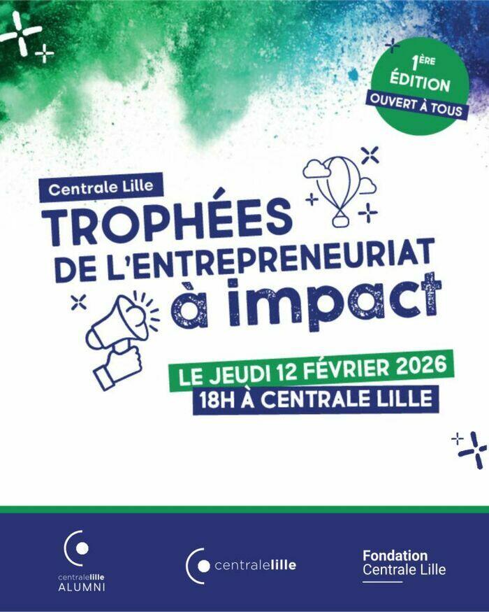 Trophées de l'entrepreneuriat à impact le jeudi 12 février à 18h à Centrale Lille_1