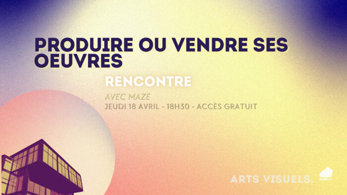 Rencontre : produire ou vendre ses œuvres_1