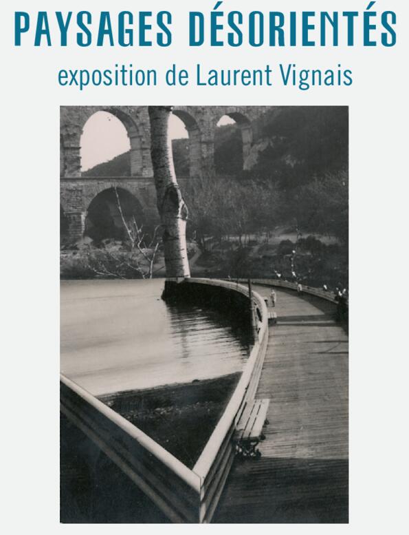 EXPOSITION DE LAURENT VIGNAIS "PAYSAGES DÉSORIENTÉS"