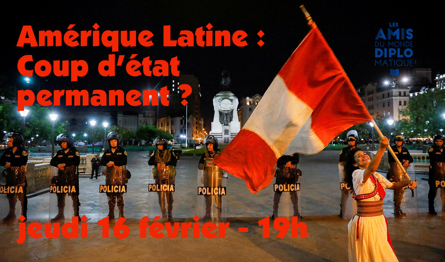 Soirée débat_Les Amis du Monde Diplomatique_Amérique Latine : coup d’État permanent de La Paz à Lima