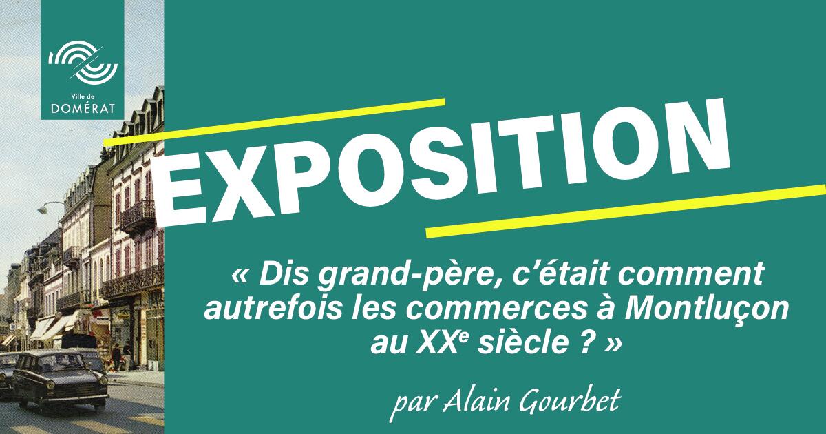 Exposition : Dis Grand-Père, c'était comment les commerces à Montluçon au 20ème siècle ?_Domérat