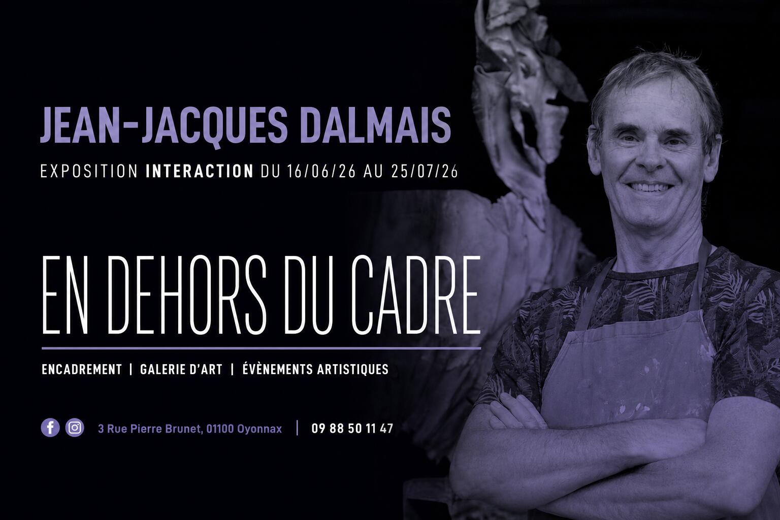 Exposition En Dehors du Cadre  - Jean-Jacques Dalmais_Oyonnax