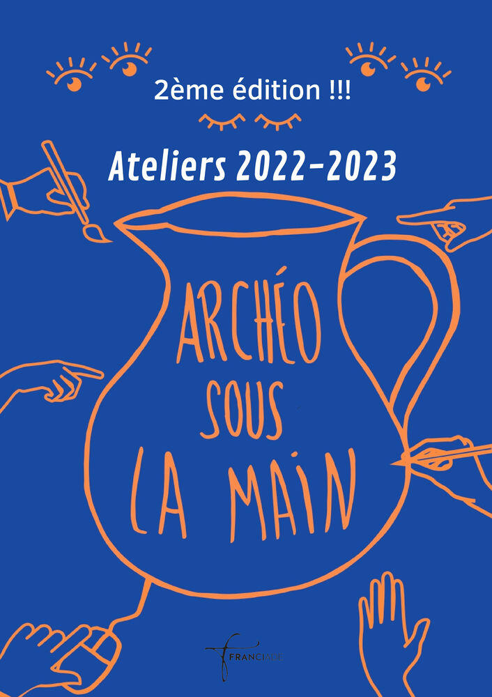 Ateliers de Franciade archéo sous la main