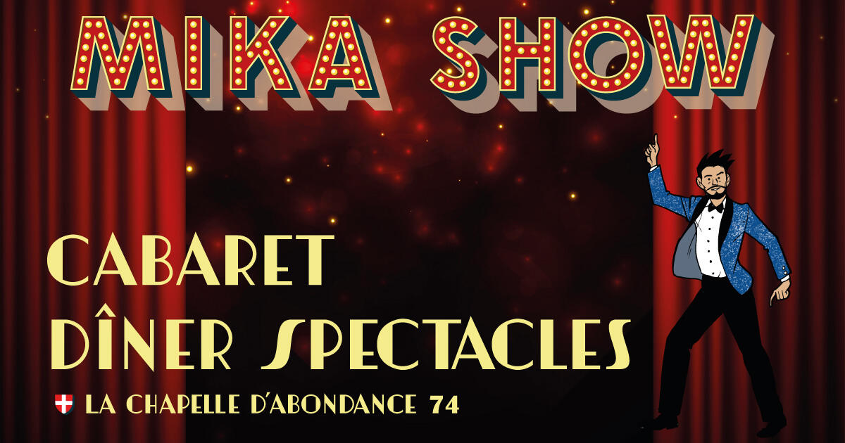 Mika Show dîner spectacle - 4ème édition_La Chapelle-d'Abondance