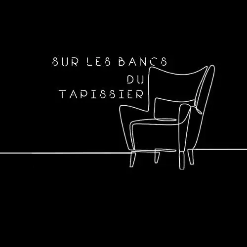 sur les bancs du tapissier