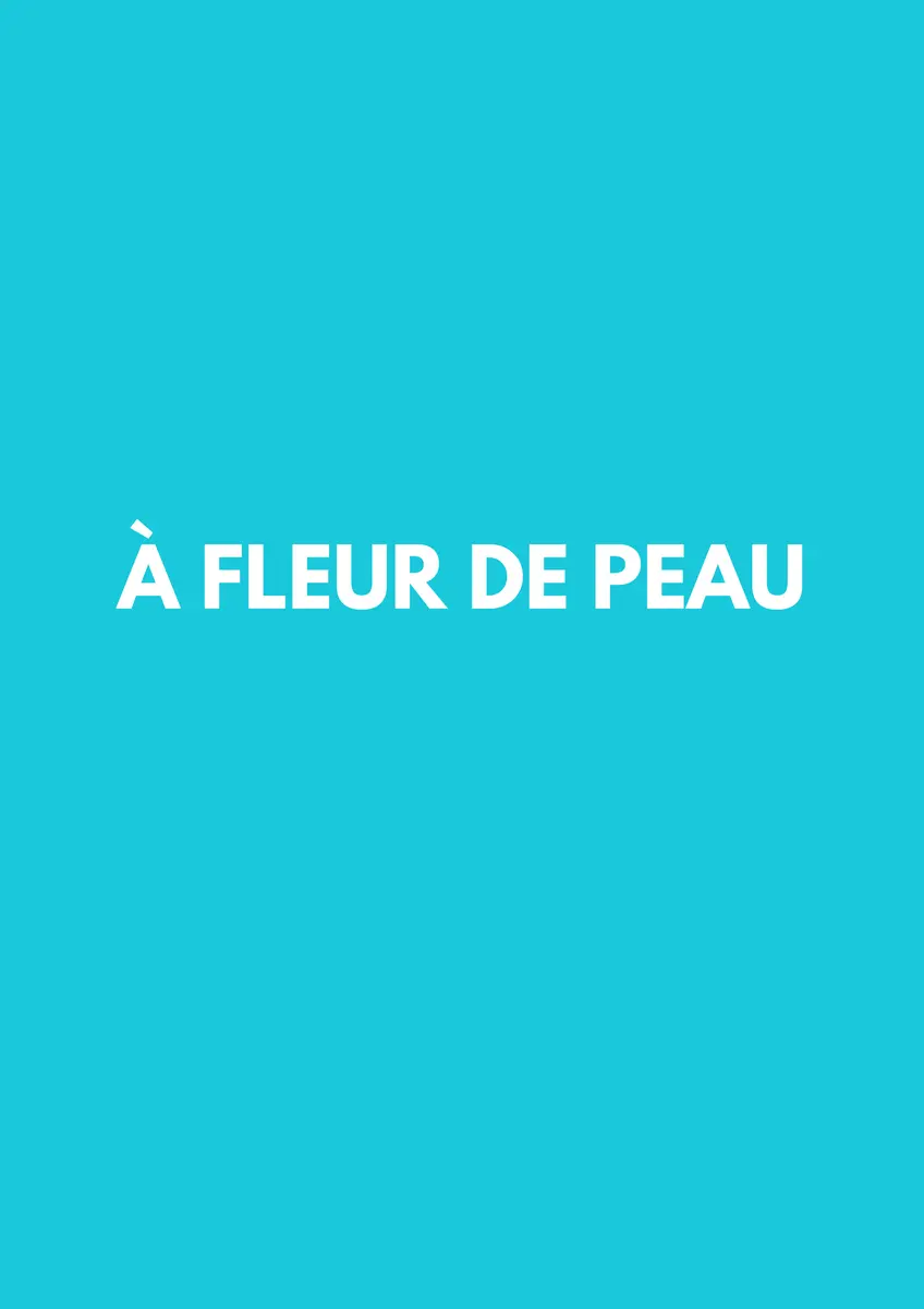 à fleur de peau