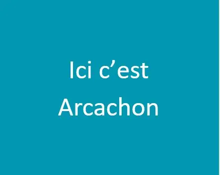 Ici c'est Arcachon