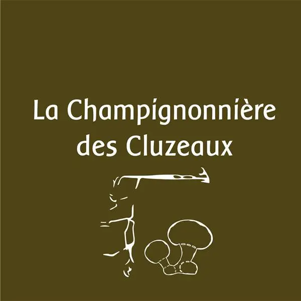 La Champignonnière des cluzeaux