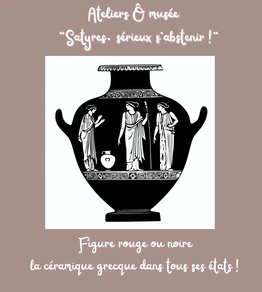Les Ateliers Ô musée - Figure rouge ou noire : la céramique grecque dans tous ses états !_Lezoux