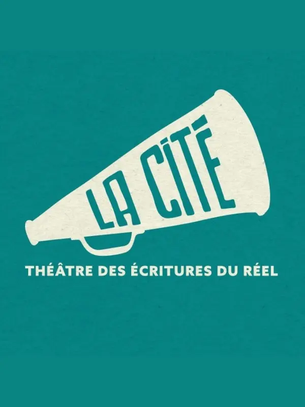 La Cité - Théâtre des écritures du réel