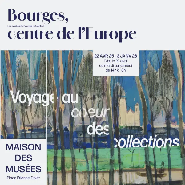 Bourges, centre de l’Europe. Voyage au cœur des collections