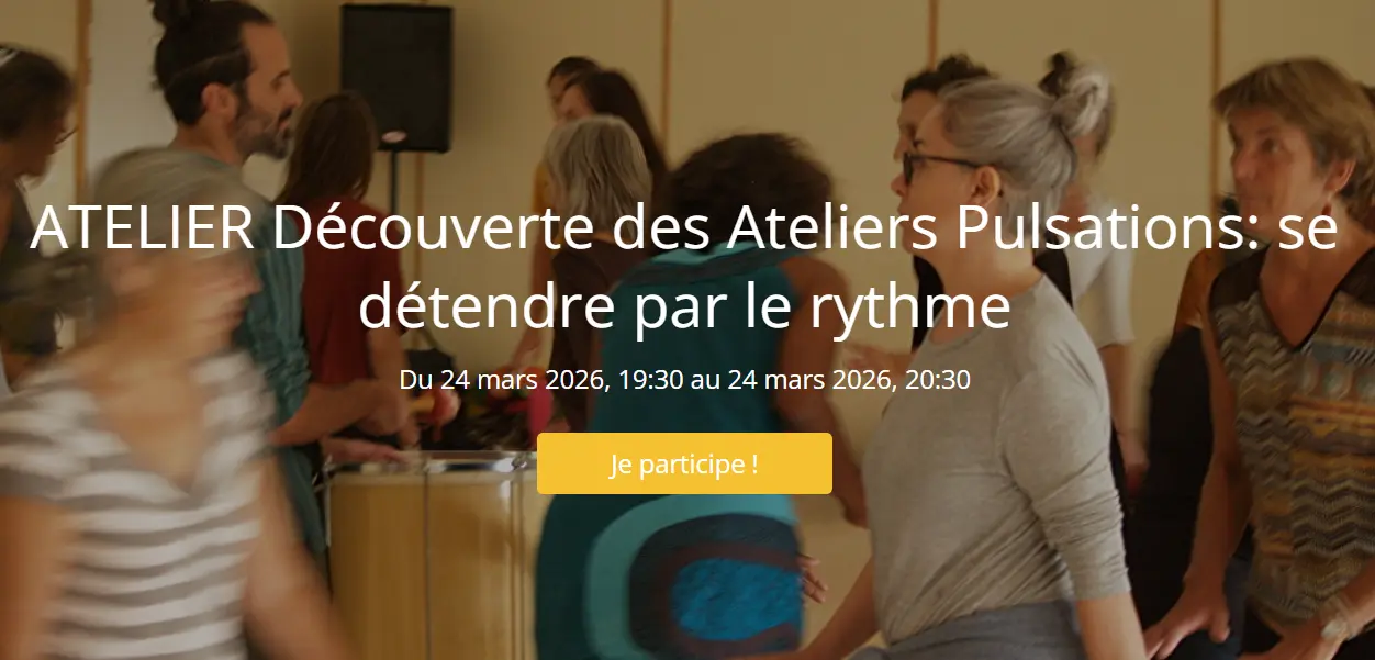 ATELIER Découverte des Ateliers Pulsations: se détendre par le rythme