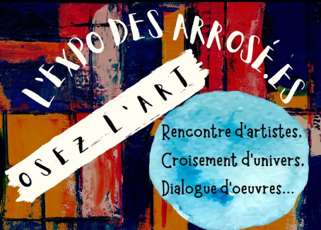 L'expo des Arrosé.es ... Osez-l'art !