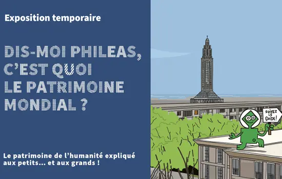 Exposition - Dis-moi Phileas, c’est quoi le patrimoine mondial