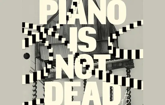 Piano Is Not Dead 2026