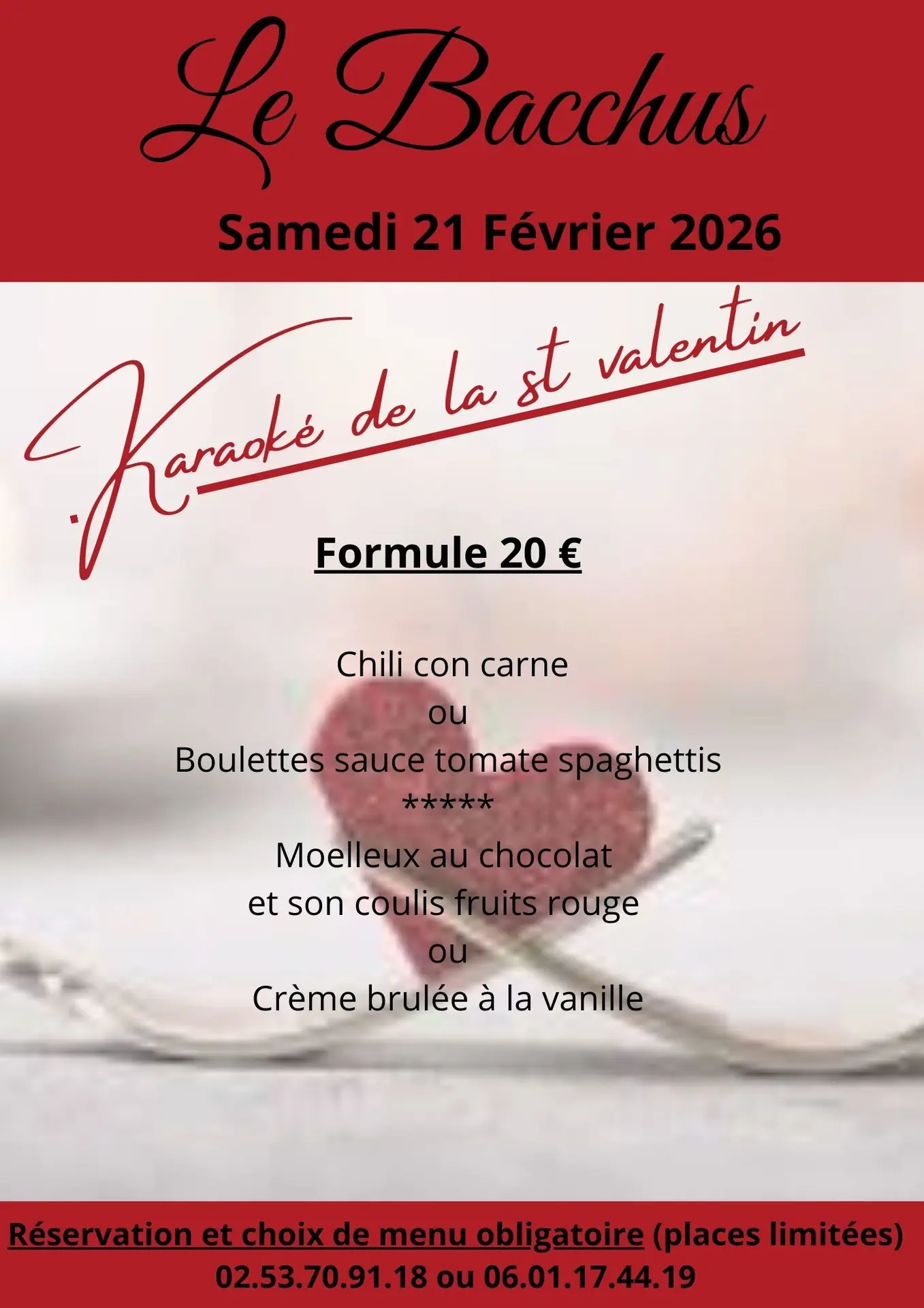 APERITIF Elixir d?Amour et amuse-bouche de Cupidon ENTREE Tartare de crabe fa?on cevich? aux agrumes et petits l?gumes ou Vol au vent de Ris de Veau sur lit de Mesclun ENTRACTE D?lice des Amoureux (glace vanille et douceur amarena) PLAT Grenadin de veau -