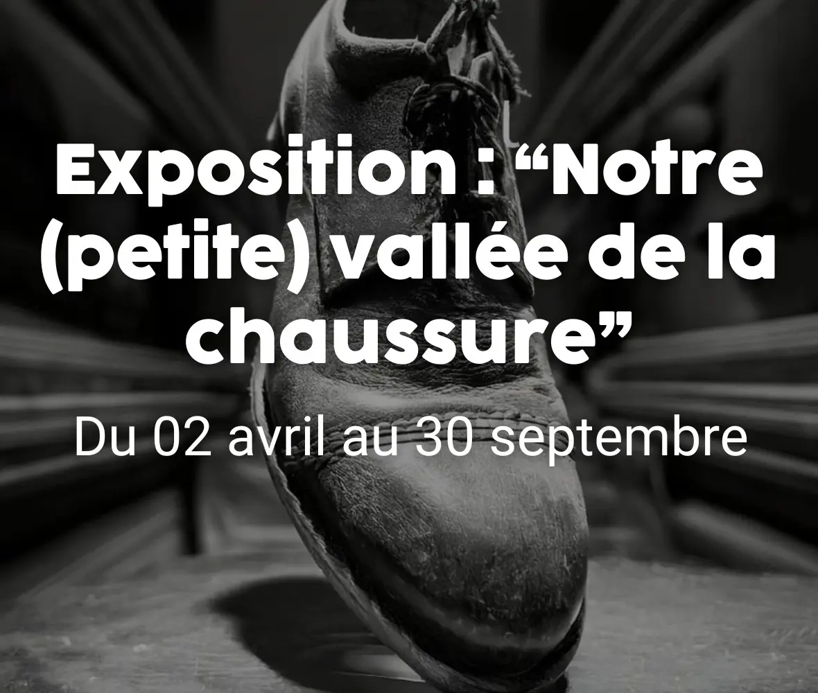 Exposition Notre (petite) Vallée de la Chaussure