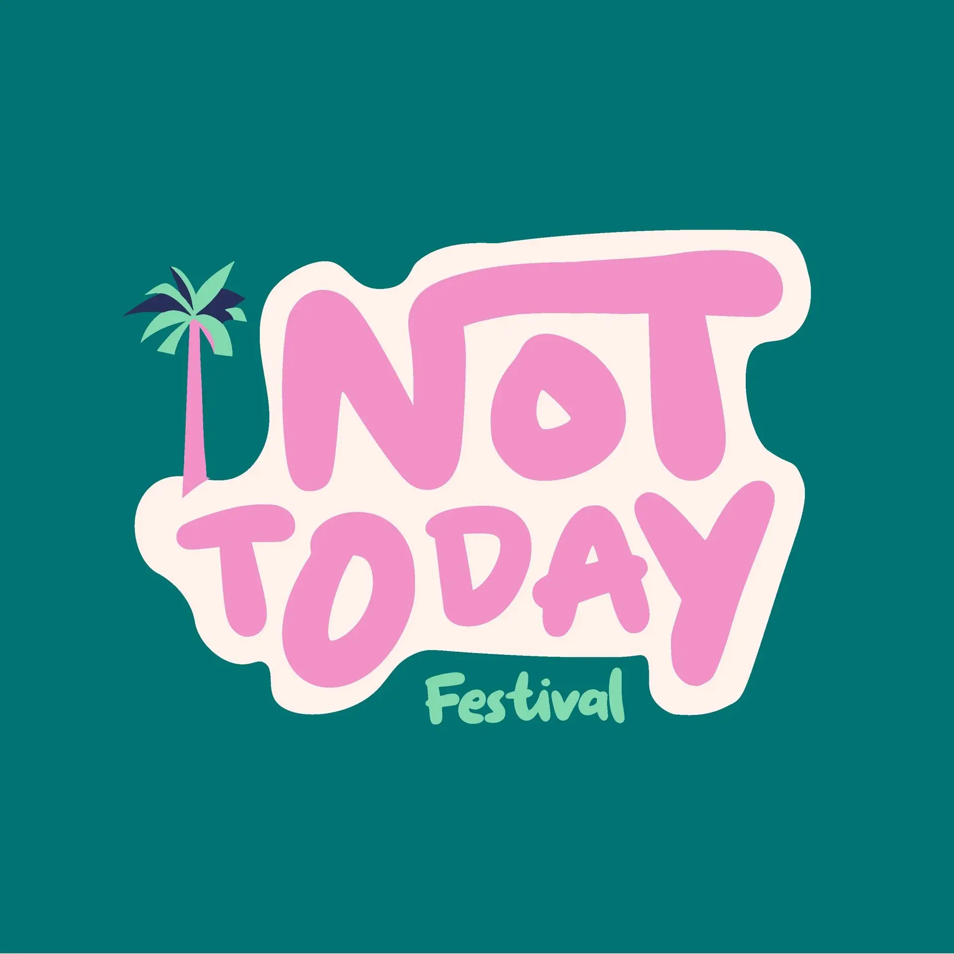 NOT TODAY FESTIVAL