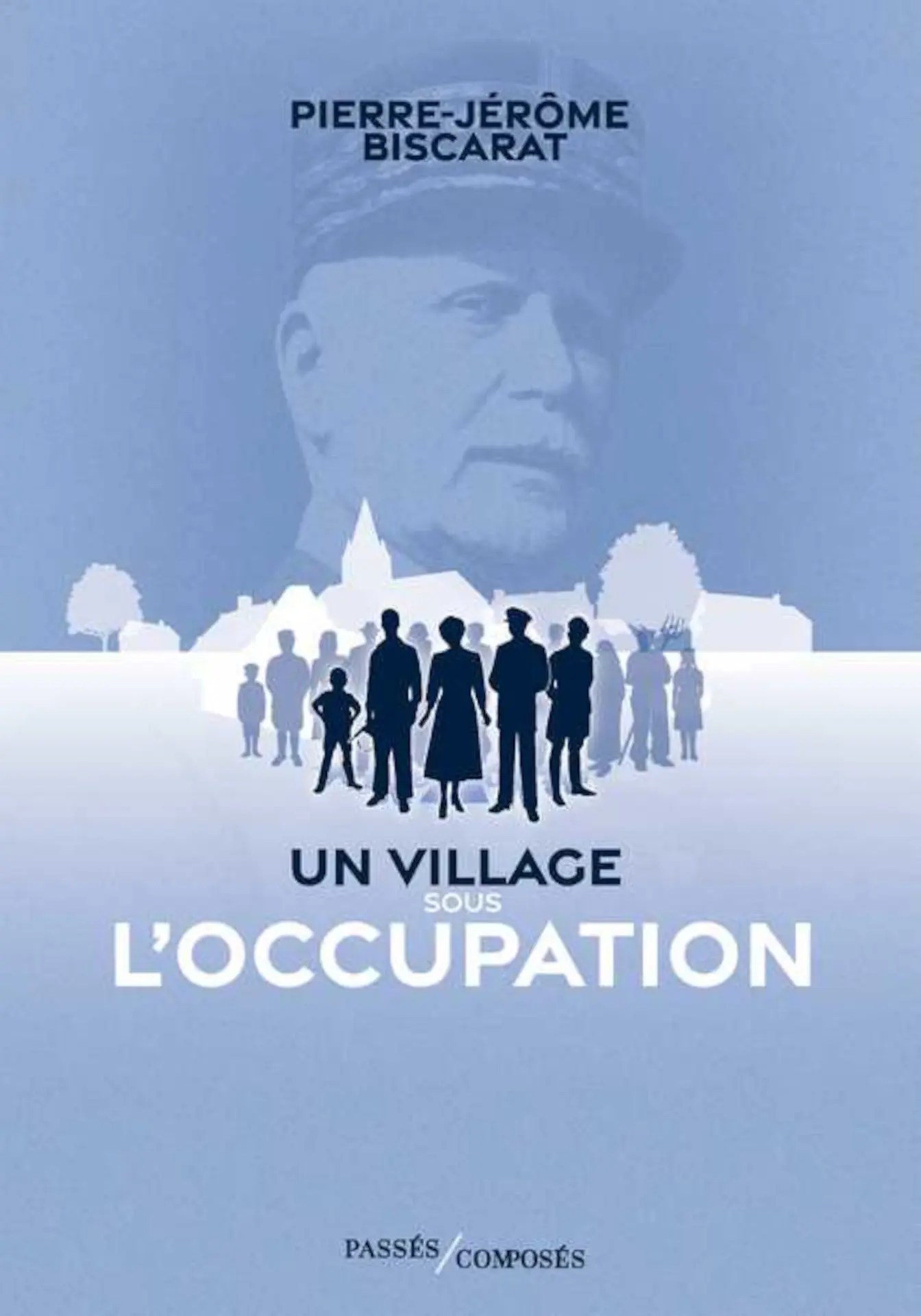 Pierre-Jérôme Biscarat - Un village sous l'Occupation