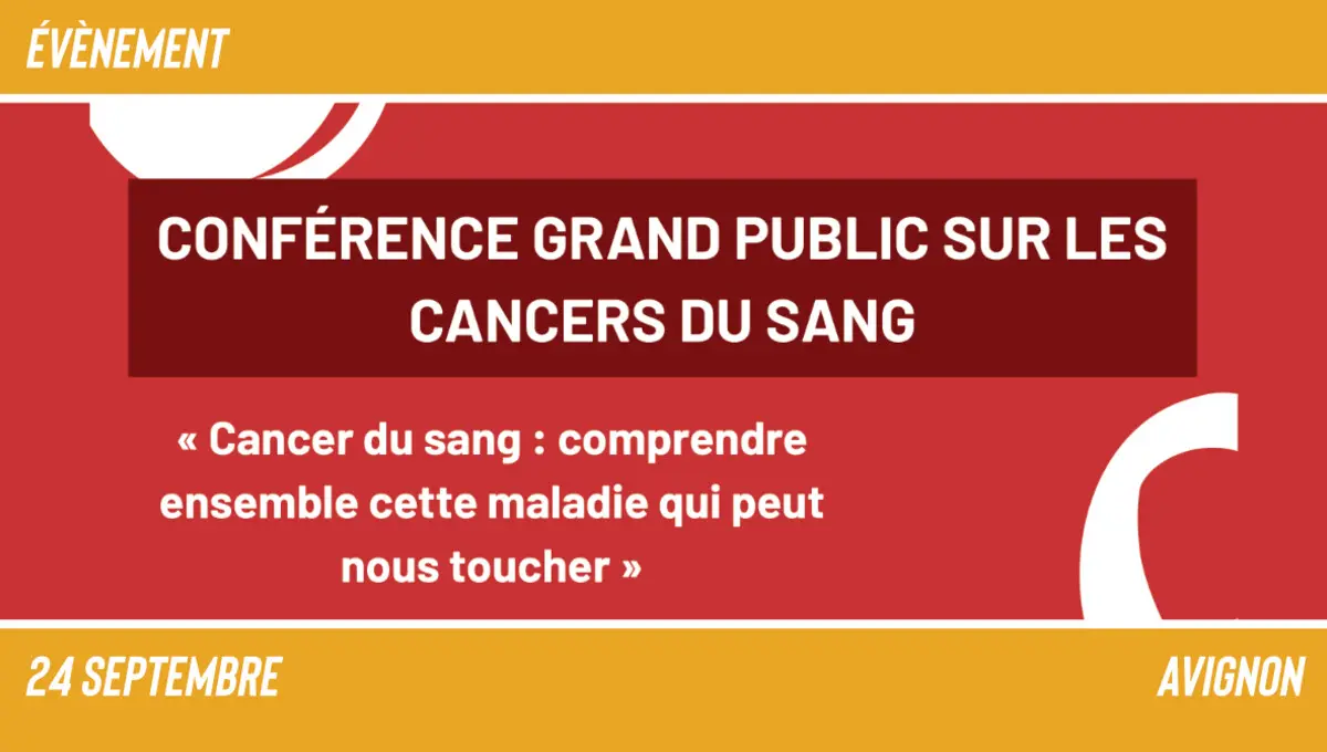 Cancer du sang : comprendre ensemble cette maladie qui peut nous toucher_Avignon
