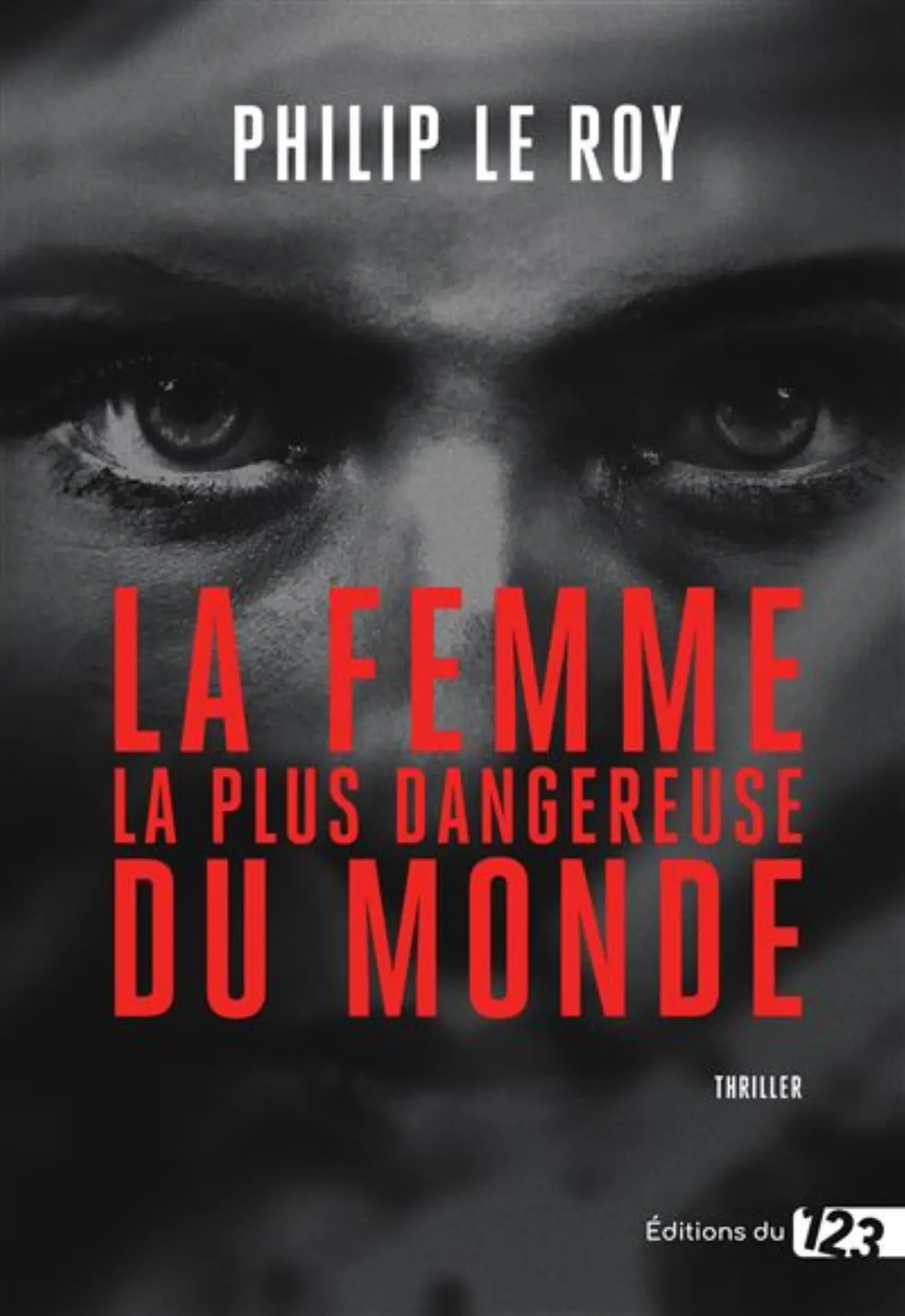 Philip Le Roy - La femme la plus dangereuse du monde