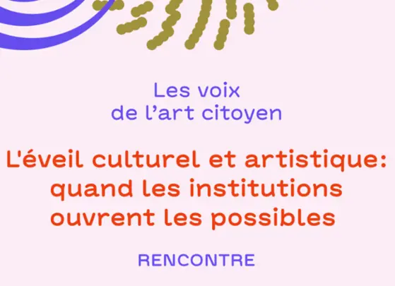 Table ronde - L'éveil culturel et artistique : quand les institutions ouvrent les possibles_Avignon