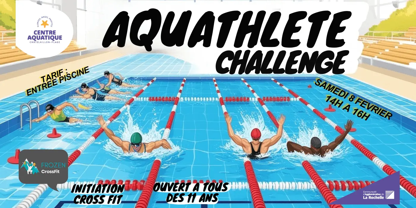 Affiche de l'événement Aquathlète Challenge organisé au Centre Aquatique de Châtelaillon-Plage le samedi 8 février 2025, de 14h à 16h. Activité : initiation au CrossFit en piscine pour participants dès 11 ans.