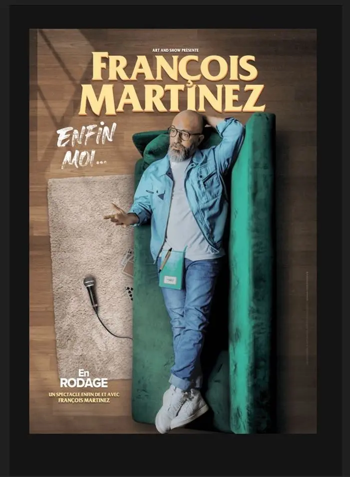 Spectacle de François Martinez : enfin...moi