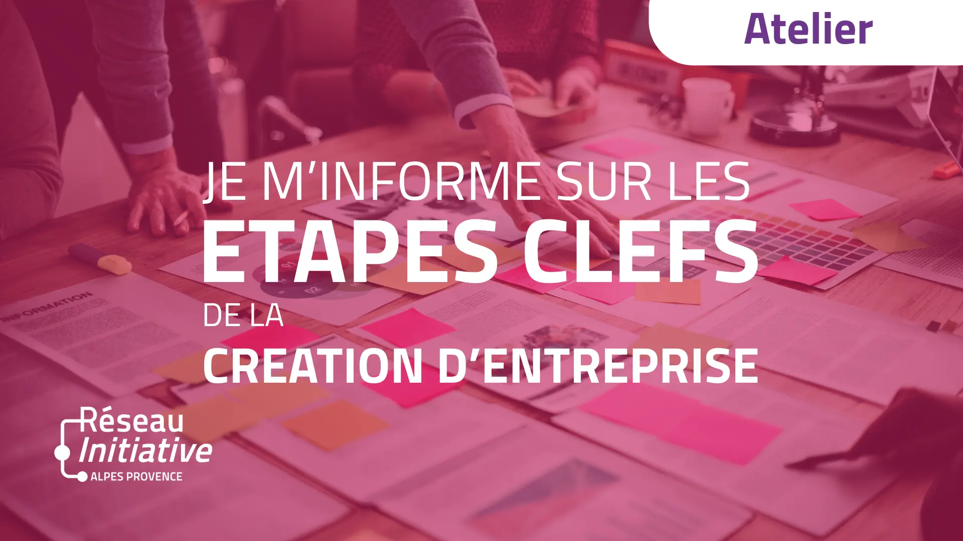 Atelier - Je m'informe sur les étapes clés de la création d'entreprise !_Digne-les-Bains