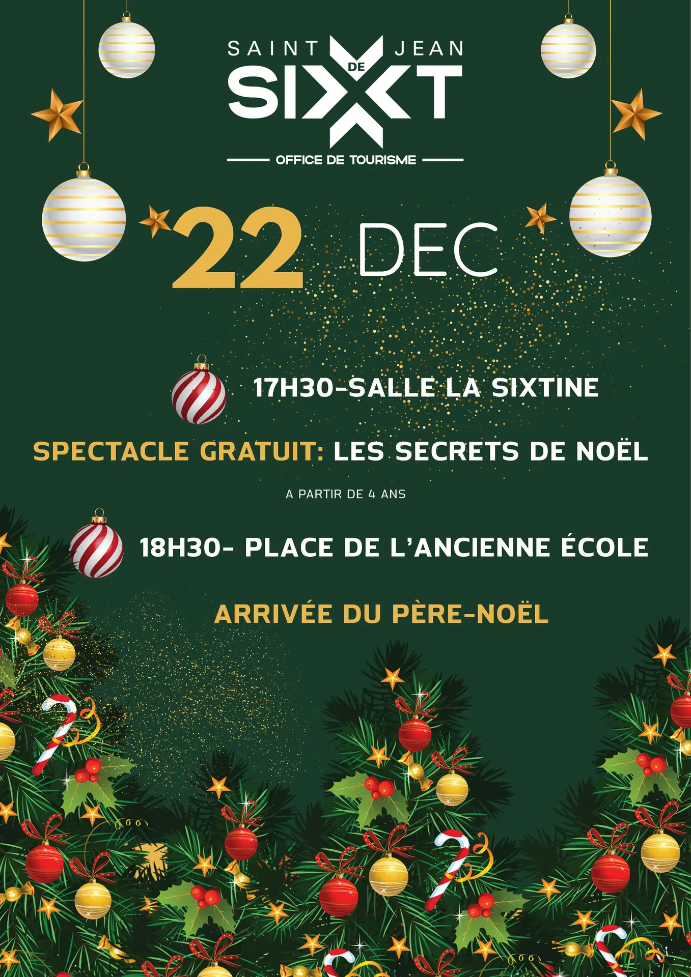 C'est une affiche sur fond vert foncé qui donne les dates et lieu du spectacle, les secrets de Noël 17h30 salle la Sixtine et 18h30. Arrivée du Père Noël place de l'ancienne école autour il y a des décorations de Noël.