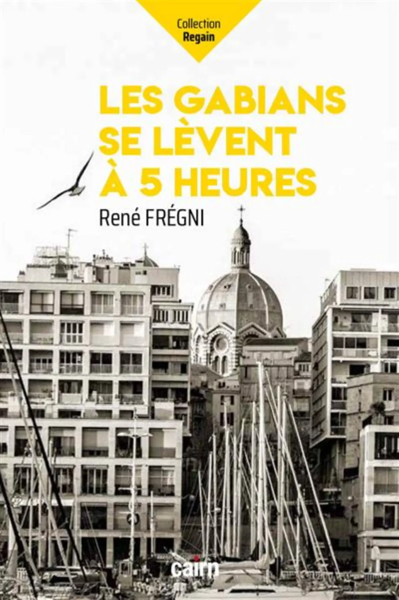 René Frégni - Les gabians se lèvent à 5 heures