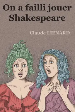 On a failli jouer Shakespeare