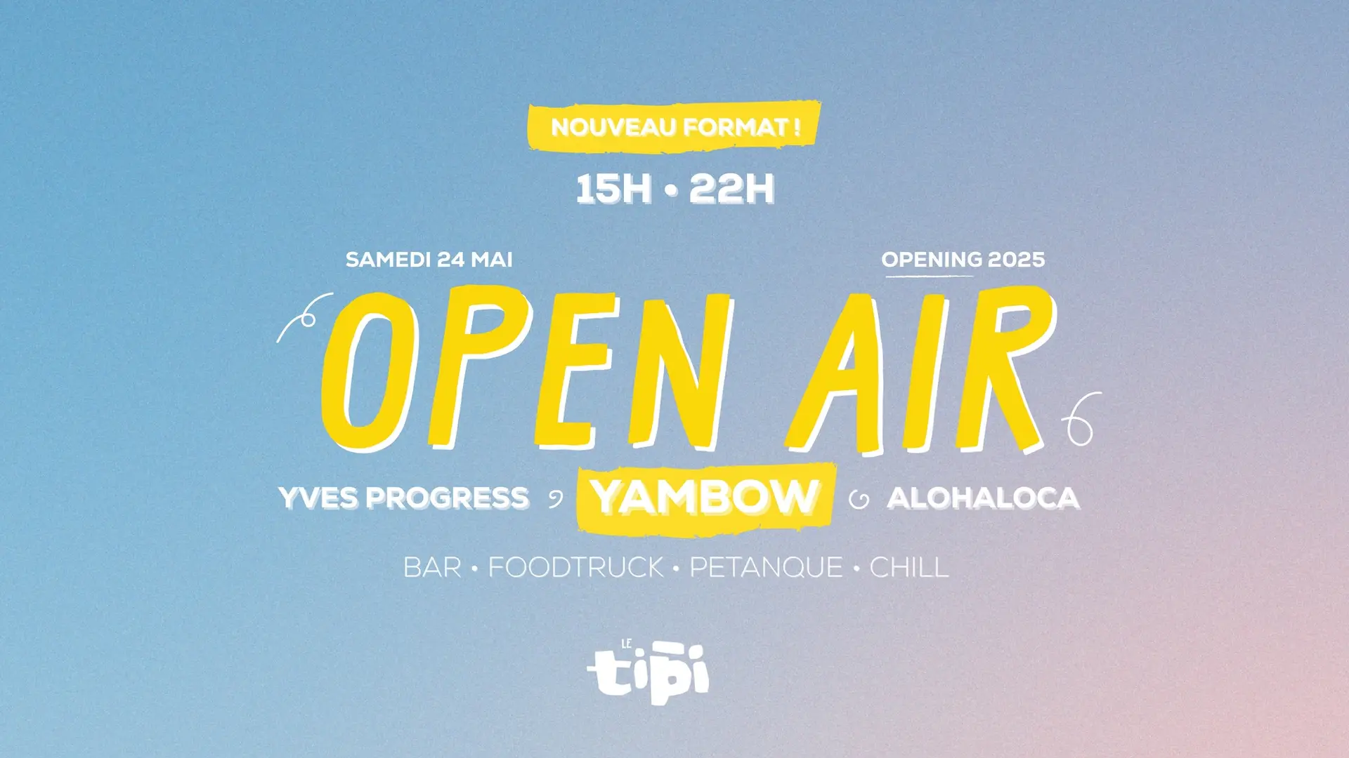 Le Tipi - Soirée Opening