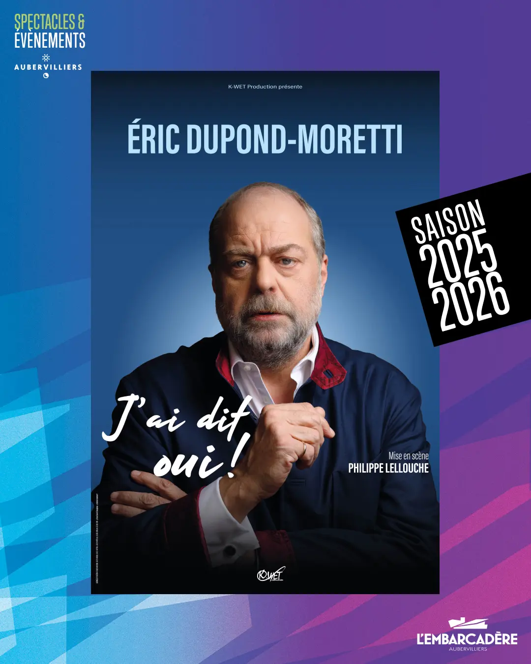 Spectacle - Éric Dupond-Moretti - J'ai dit oui !_Aubervilliers