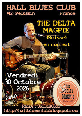 Concert "The Delta Magpie (Suisse)" - Hall Blues Club_Pélussin