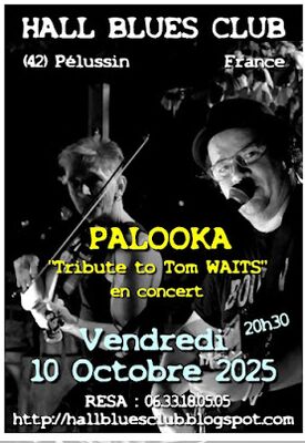 Concert  Palooka - "Tribute to Tom Waits"  - Hall Blues Club_Pélussin