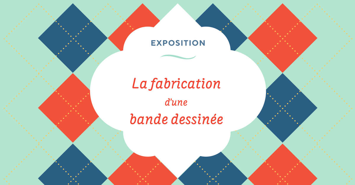 Exposition Traits BD La fabrication d’une bande dessinée (SainteMaxime) ProvenceAlpes