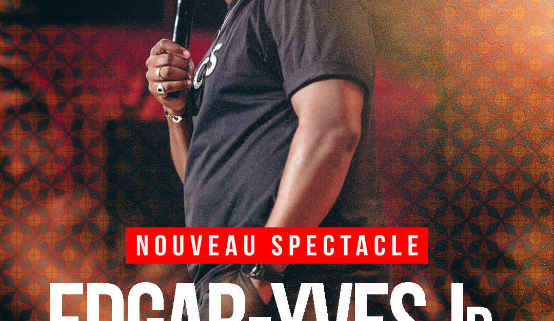 [COMPLET] Spectacle : Edgar-Yves JR : Vigilance